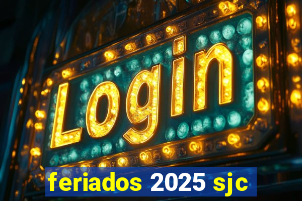 feriados 2025 sjc